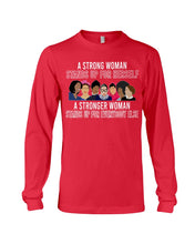 Load image into Gallery viewer, A Strong Woman Stands Up For Herself Stronger Woman Stands Up For Everybody Else Unisex Long Sleeve
