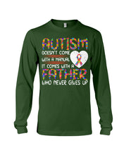 Load image into Gallery viewer, Autism Comes With A Father Who Never Gives Up Unisex Long Sleeve