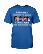Load image into Gallery viewer, A Strong Woman Stands Up For Herself Stronger Woman Stands Up For Everybody Else Guys Tee