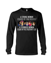 Load image into Gallery viewer, A Strong Woman Stands Up For Herself Stronger Woman Stands Up For Everybody Else Unisex Long Sleeve