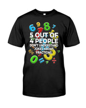Load image into Gallery viewer, 5 Out Of 4 People Don't Understand Jokes About Fractions Guys Tee