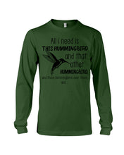 Load image into Gallery viewer, All I Need Is This Hummingbird Custom Design Unisex Long Sleeve