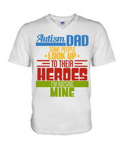 Load image into Gallery viewer, Autism Dad - Some People Look Up To Their Heroes I'm Raising Mine Guys V-Neck