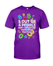 Load image into Gallery viewer, 5 Out Of 4 People Don't Understand Jokes About Fractions Guys Tee