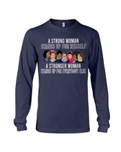 Load image into Gallery viewer, A Strong Woman Stands Up For Herself Stronger Woman Stands Up For Everybody Else Unisex Long Sleeve