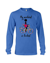 Load image into Gallery viewer, A Beautiful Girl -My Weekend Is Booked Custom Design Unisex Long Sleeve