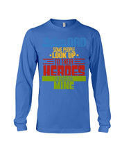 Load image into Gallery viewer, Autism Dad - Some People Look Up To Their Heroes I'm Raising Mine Unisex Long Sleeve