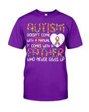 Load image into Gallery viewer, Autism Comes With A Father Who Never Gives Up Guys Tee