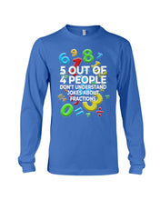 Load image into Gallery viewer, 5 Out Of 4 People Don't Understand Jokes About Fractions Unisex Long Sleeve