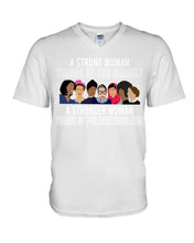 Load image into Gallery viewer, A Strong Woman Stands Up For Herself Stronger Woman Stands Up For Everybody Else Guys V-Neck