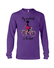 Load image into Gallery viewer, A Beautiful Girl -My Weekend Is Booked Custom Design Unisex Long Sleeve