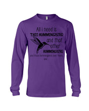 Load image into Gallery viewer, All I Need Is This Hummingbird Custom Design Unisex Long Sleeve