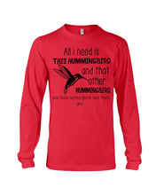 Load image into Gallery viewer, All I Need Is This Hummingbird Custom Design Unisex Long Sleeve
