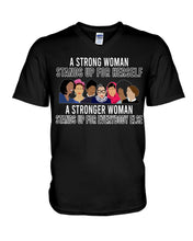 Load image into Gallery viewer, A Strong Woman Stands Up For Herself Stronger Woman Stands Up For Everybody Else Guys V-Neck