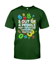 Load image into Gallery viewer, 5 Out Of 4 People Don't Understand Jokes About Fractions Guys Tee