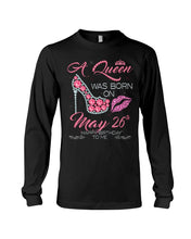 Load image into Gallery viewer, A Queen Was Born In May 26Th Birthday Gift Unisex Long Sleeve