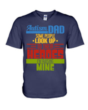 Load image into Gallery viewer, Autism Dad - Some People Look Up To Their Heroes I'm Raising Mine Guys V-Neck