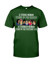 Load image into Gallery viewer, A Strong Woman Stands Up For Herself Stronger Woman Stands Up For Everybody Else Guys Tee
