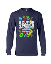 Load image into Gallery viewer, 5 Out Of 4 People Don't Understand Jokes About Fractions Unisex Long Sleeve