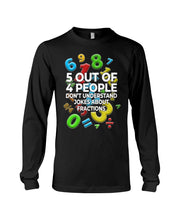 Load image into Gallery viewer, 5 Out Of 4 People Don't Understand Jokes About Fractions Unisex Long Sleeve