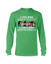 Load image into Gallery viewer, A Strong Woman Stands Up For Herself Stronger Woman Stands Up For Everybody Else Unisex Long Sleeve