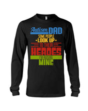 Load image into Gallery viewer, Autism Dad - Some People Look Up To Their Heroes I'm Raising Mine Unisex Long Sleeve