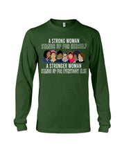 Load image into Gallery viewer, A Strong Woman Stands Up For Herself Stronger Woman Stands Up For Everybody Else Unisex Long Sleeve