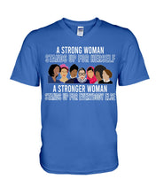 Load image into Gallery viewer, A Strong Woman Stands Up For Herself Stronger Woman Stands Up For Everybody Else Guys V-Neck