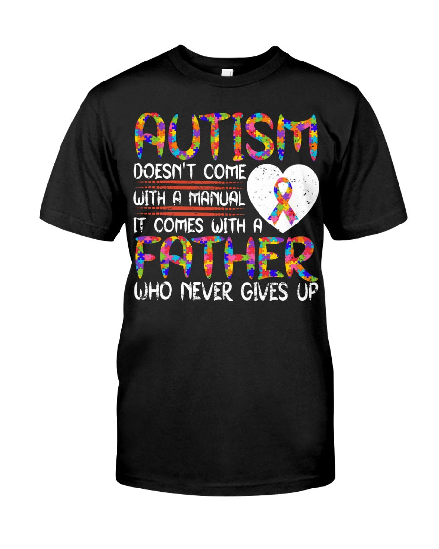 Autism Comes With A Father Who Never Gives Up Guys Tee