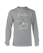 Load image into Gallery viewer, Ballet Feeds My Soul Custom Design Gifts For Ballet Lovers Unisex Long Sleeve
