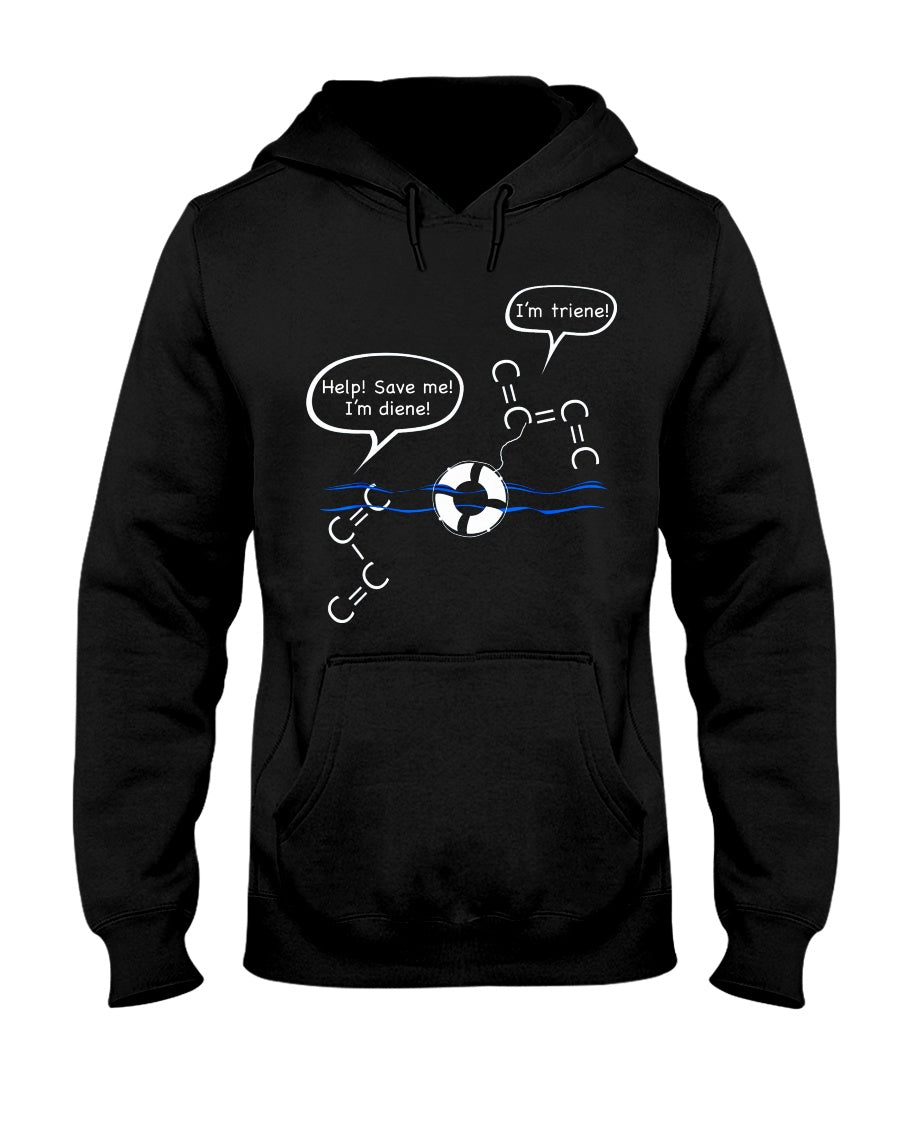 Chemist Help Save I'm Diene - I'm Triene Custom Gift For Friends Who Study Chemistry Hoodie