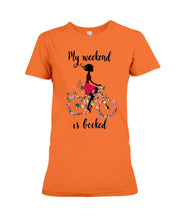 Load image into Gallery viewer, A Beautiful Girl -My Weekend Is Booked Custom Design Ladies Tee
