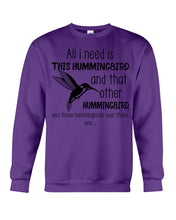 Load image into Gallery viewer, All I Need Is This Hummingbird Custom Design Sweatshirt
