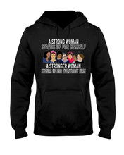 Load image into Gallery viewer, A Strong Woman Stands Up For Herself Stronger Woman Stands Up For Everybody Else Hoodie
