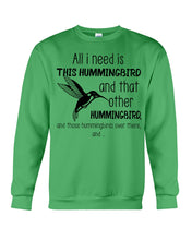 Load image into Gallery viewer, All I Need Is This Hummingbird Custom Design Sweatshirt
