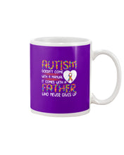 Load image into Gallery viewer, Autism Comes With A Father Who Never Gives Up Mug
