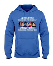 Load image into Gallery viewer, A Strong Woman Stands Up For Herself Stronger Woman Stands Up For Everybody Else Hoodie
