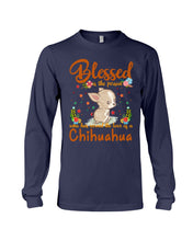 Load image into Gallery viewer, Blessed Is The Person Who Has Earned The Love Of Chihuahua Gifts For Chihuahua Lovers Unisex Long Sleeve

