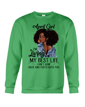 Load image into Gallery viewer, April Birthday Gift Ideas - April Girl I&#39;m Living My Best Life Sweatshirt
