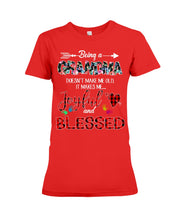 Load image into Gallery viewer, Being A Grandma Makes Me Joyful And Blessed Trending For Family Ladies Tee
