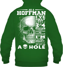 Load image into Gallery viewer, As A Hoffman I&#39;ve Only Met About Or Just An Ass-Hole Gifts Hoodie
