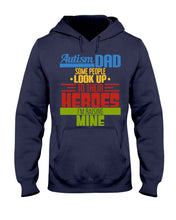 Load image into Gallery viewer, Autism Dad - Some People Look Up To Their Heroes I&#39;m Raising Mine Hoodie
