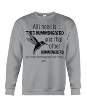Load image into Gallery viewer, All I Need Is This Hummingbird Custom Design Sweatshirt
