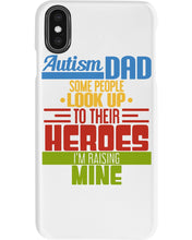 Load image into Gallery viewer, Autism Dad - Some People Look Up To Their Heroes I&#39;m Raising Mine Phone case
