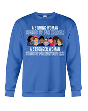 Load image into Gallery viewer, A Strong Woman Stands Up For Herself Stronger Woman Stands Up For Everybody Else Sweatshirt
