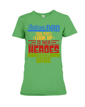 Load image into Gallery viewer, Autism Dad - Some People Look Up To Their Heroes I&#39;m Raising Mine Ladies Tee
