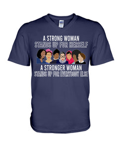 A Strong Woman Stands Up For Herself Stronger Woman Stands Up For Everybody Else Guys V-Neck