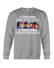 Load image into Gallery viewer, A Strong Woman Stands Up For Herself Stronger Woman Stands Up For Everybody Else Sweatshirt
