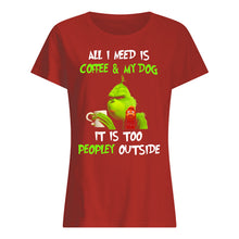 Load image into Gallery viewer, All I Need Is Coffee And My Dogs It Is Too Peopley Outside Ladies Tee
