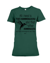 Load image into Gallery viewer, All I Need Is This Hummingbird Custom Design Ladies Tee
